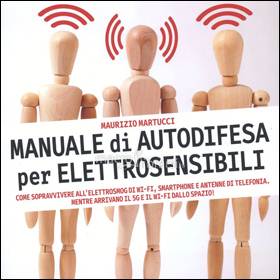 Manuale di Autodifesa per Elettrosensibili - Libro offre sia informazioni aggiornate che consigli pratici di sopravvivenza all'elettrosmog