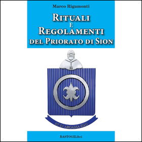 Il libro Rituali e regolamenti del priorato di Sion di Marco Rigamonti è frutto della storica riforma rituale del 2017 risalenti all'epoca merovingia